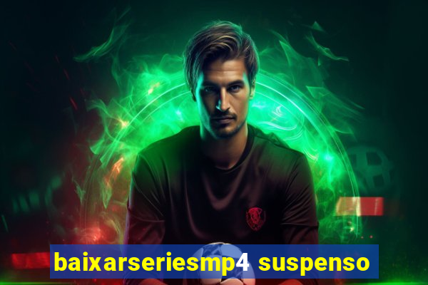 baixarseriesmp4 suspenso